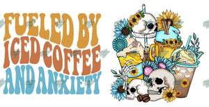 Fueled by Iced Coffee and Anxiety Libby Tumbler Sublimation Transfer